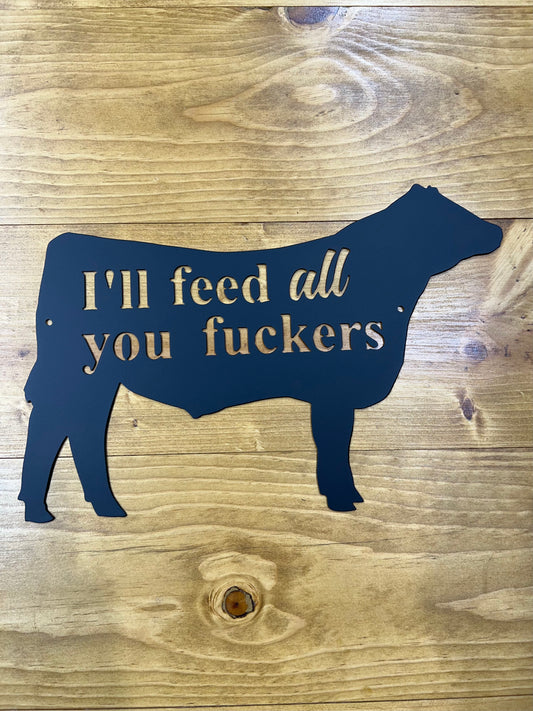 Cow I'll Feed All You Fuckers